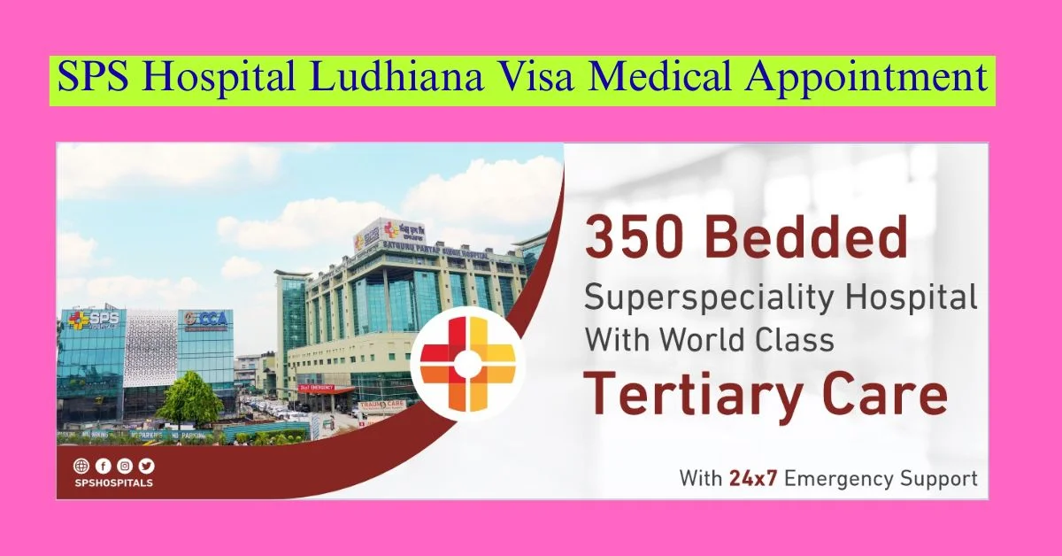 SPS Hospital Ludhiana Visa Medical Appointment (1)
